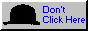 Don't click here.